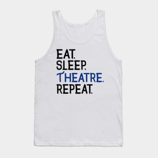 Eat. Sleep. Theatre. Repeat. Tank Top